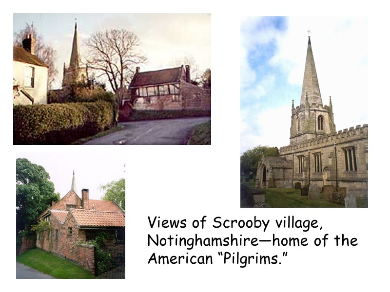 Views of Scrooby village, Notinghamshire—home of the American “Pilgrims.”